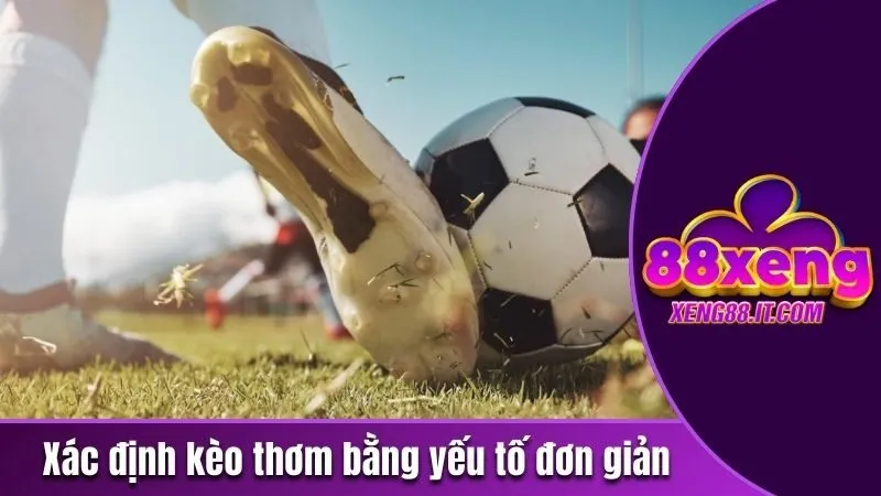 Xác định kèo thơm bằng yếu tố đơn giản 